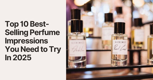 Top 10 Best-Selling Perfume Impressions You Need to Try In 2025